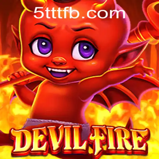 Discover the Thrilling World of DevilFire: A New Gaming Experience with 5TTT.COM