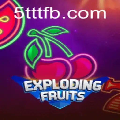 ExplodingFruits: A Thrilling Game Experience on 5TTT.COM
