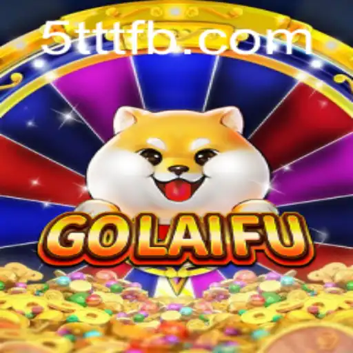 Exploring the World of GoLaiFu: A Comprehensive Guide
