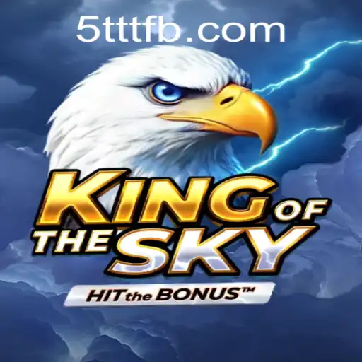 KingOfTheSky: Embark on a Majestic Journey with 5TTT.COM